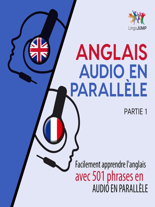 Title details for Facilement apprendre l'anglais avec 501 phrases en audio en parallèle, Partie 1 by Lingo Jump - Available